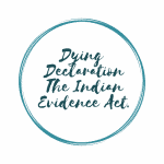 DYING DECLARATION AND ADMISSIBILITY OF DYING DECLARATION