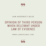 PROVISIONS RELATING TO OPINION OF THIRD PERSON WHEN RELEVANT UNDER LAW OF EVIDENCE.