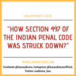 HOW SECTION 497 OF THE INDIAN PENAL CODE WAS STRUCK DOWN?