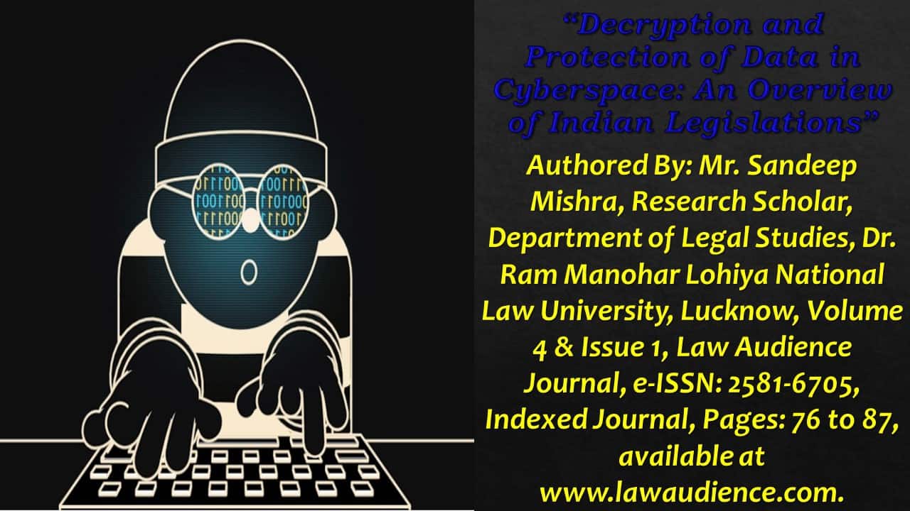 Read more about the article Decryption and Protection of Data in Cyberspace: An Overview of Indian Legislations