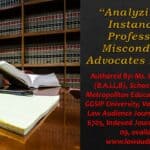 Analyzing The Instances of Professional Misconduct by Advocates In India