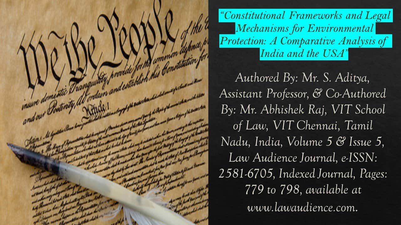 Read more about the article Constitutional Frameworks and Legal Mechanisms for Environmental Protection: A Comparative Analysis of India and the USA