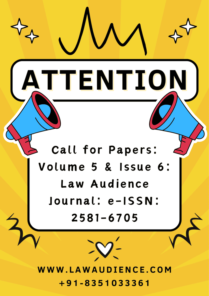 Call For Papers: Law Audience Journal: Peer-Reviewed [Volume.5, Issue 6 (Issue No. 27), e-ISSN: 2581-6705, Indexed In 12+ Databases Including Google Scholar, Impact Factor 5.611