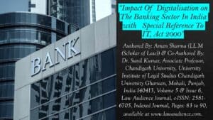 Read more about the article Impact Of Digitalisation on The Banking Sector In India with   Special Reference To IT, Act 2000